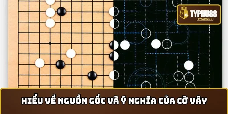 Cách chơi cờ vây: Nguồn gốc và ý nghĩa