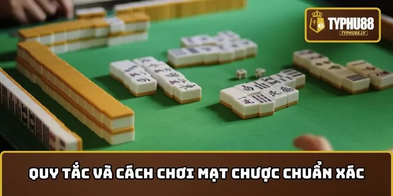 Tổng hợp quy tắc và cách Chơi Mạt Chược chuẩn xác
