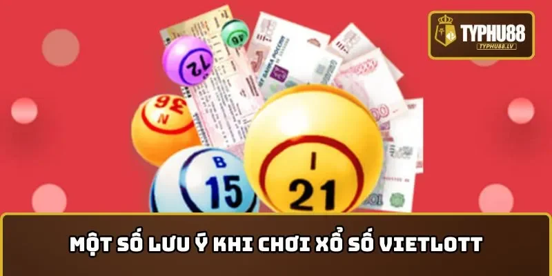 Những điều cần lưu ý trong cách chơi xổ số Vietlott