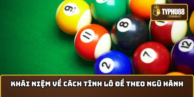 Khái niệm về cách tính lô đề theo ngũ hành