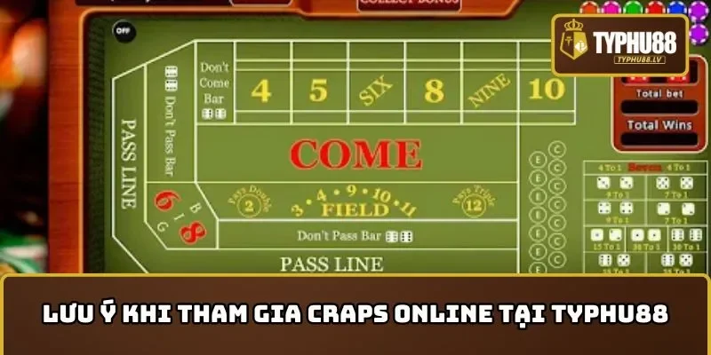 Những lưu ý khi tham gia Craps Online tại TYPHU88