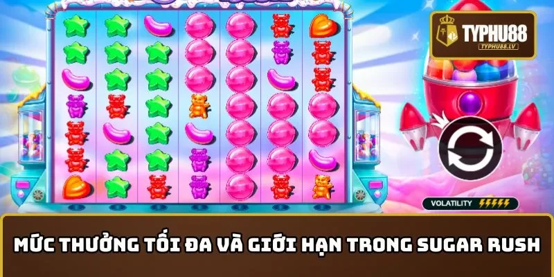 Mức thưởng tối đa trong hướng dẫn cách chơi Sugar Rush