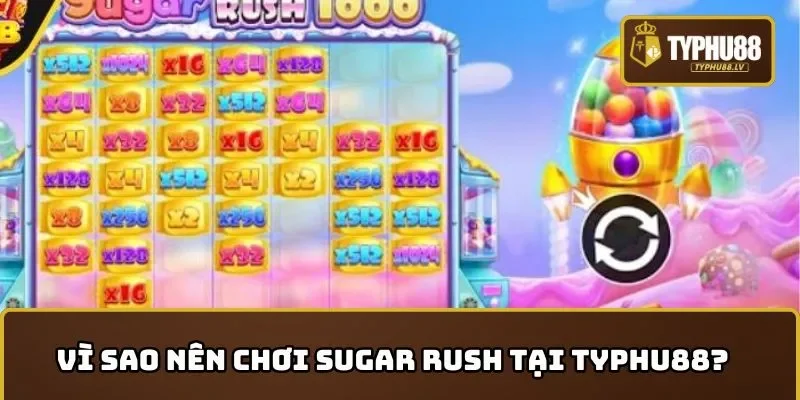 Hướng dẫn cách chơi Sugar Rush tại TYPHU88?