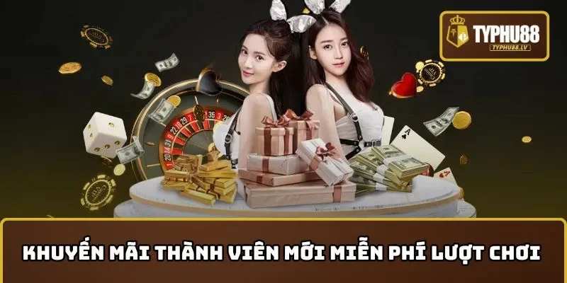 Khuyến mãi thành viên mới miễn phí lượt chơi tại các sảnh cược