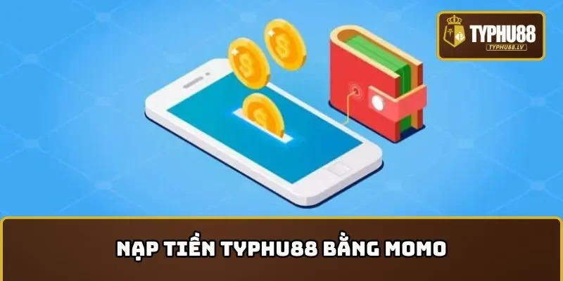 Nạp tiền TYPHU88 qua MoMo tiện lợi