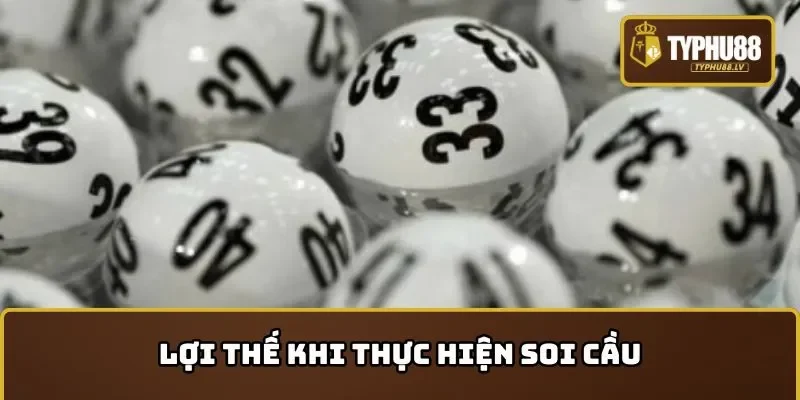 Lợi thế khi thực hiện soi cầu là gì