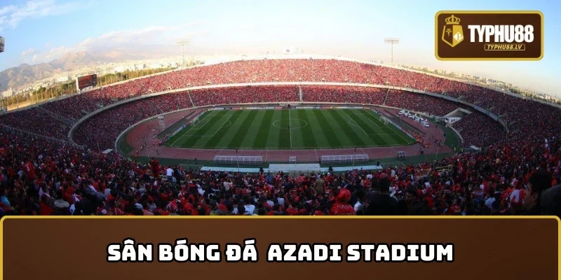 Top 5 sân bóng đá lớn nhất thế giới - Azadi Stadium