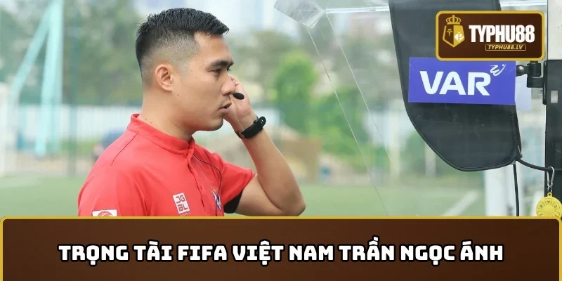 Việt Nam có bao nhiêu trọng tài FIFA? - Trọng tài Trần Ngọc Ánh